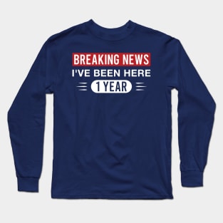 1st Work Anniversary Funny I've Been Here 1 Year Long Sleeve T-Shirt